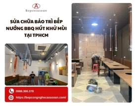 Sửa chữa bảo trì bếp nướng BBQ hút khử mùi tại TPHCM