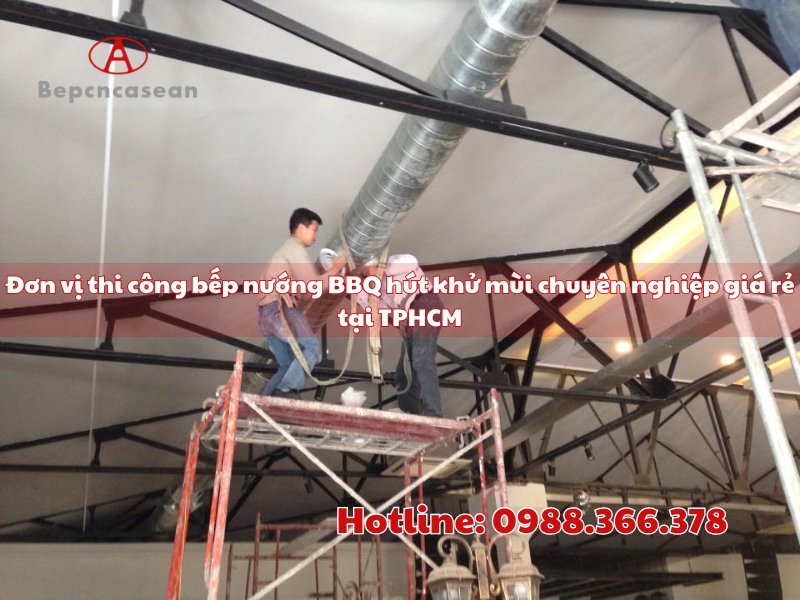 don vi thi cong bep nuong bbq hut khu mui chuyen nghiep gia re tai tphcm dam bao chat luong