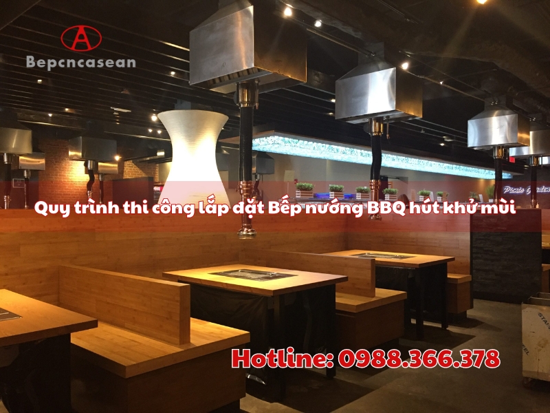 quy trinh thi cong lap dat bep nuong bbq hut khu mui tai tphcm